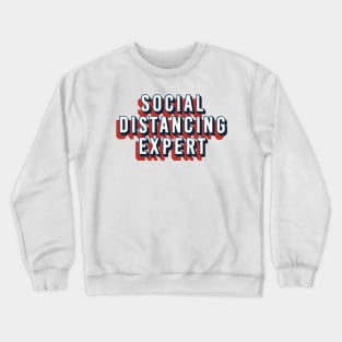 Social distancing expert Crewneck Sweatshirt